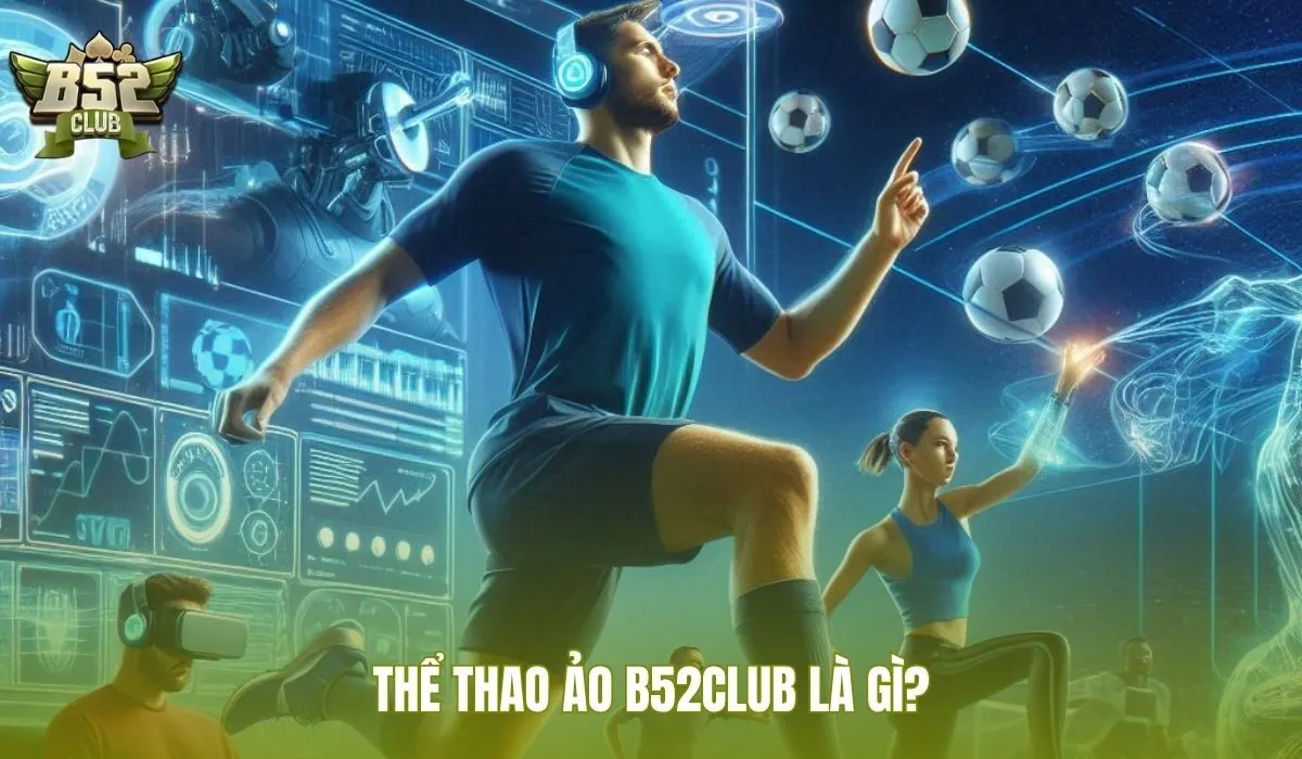 Thể thao ảo B52Club với trận giả lập ngắn và liên tục