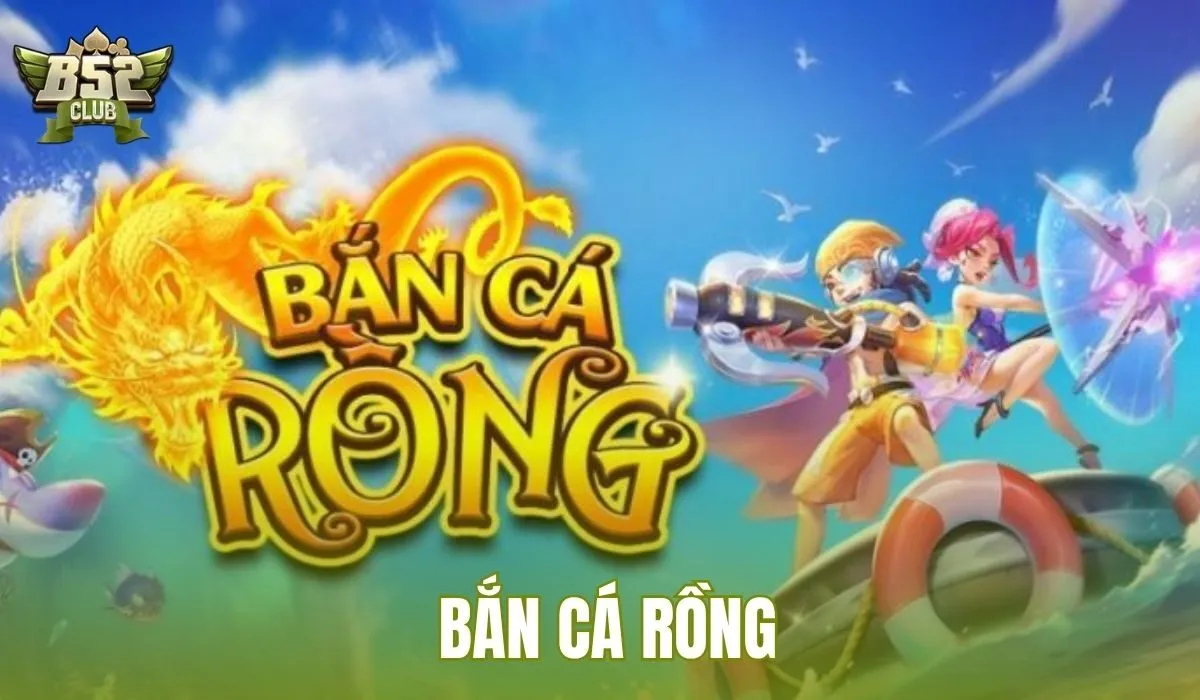 Bắn Cá Rồng