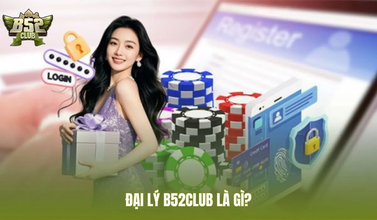 dai-ly-b52club-la-gi
