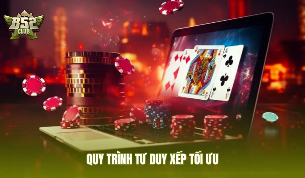 Cách xếp mậu binh theo quy trình quét bài 5 bước